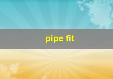 pipe fit